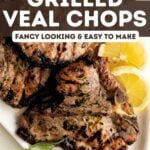 Pinterest pin showing a close up of a grilled veal chop.